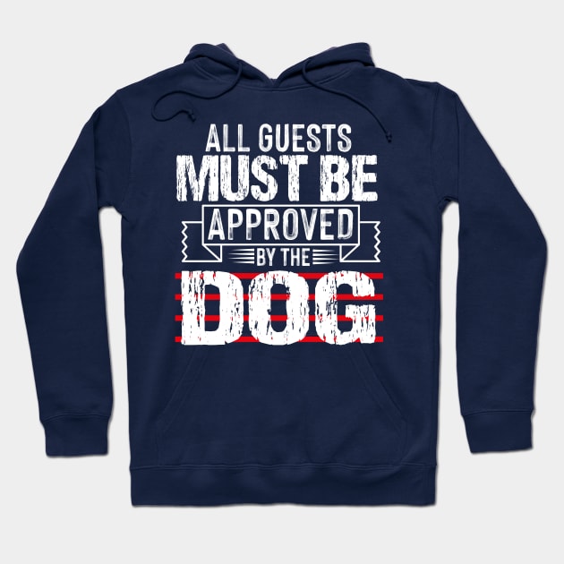 all guests must be approved by the dog Hoodie by badrianovic